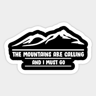 The Mountains Are Calling And I Must Go Sticker